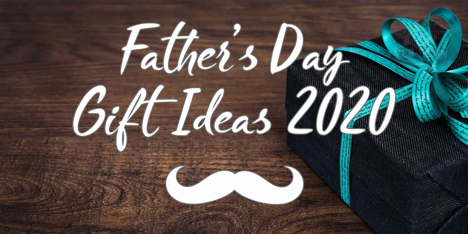 fathers day gift ideas 2020